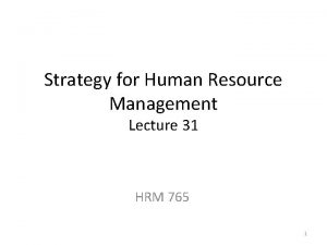 Strategy for Human Resource Management Lecture 31 HRM