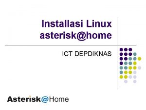 Installasi Linux asteriskhome ICT DEPDIKNAS Installasi OS l