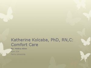 Katherine Kolcaba Ph D RN C Comfort Care