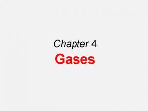Chapter 4 Gases Substances That Exist as Gases