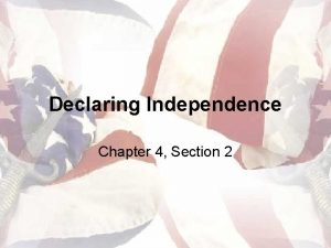 Declaring Independence Chapter 4 Section 2 War Begins