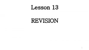 Lesson 13 REVISION 1 When your teacher asks