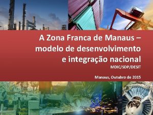 A Zona Franca de Manaus modelo de desenvolvimento