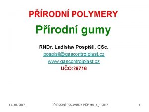 PRODN POLYMERY Prodn gumy RNDr Ladislav Pospil CSc