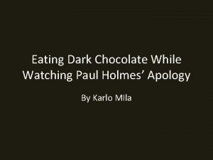 Eating Dark Chocolate While Watching Paul Holmes Apology