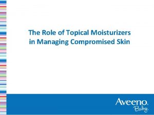 The Role of Topical Moisturizers in Managing Compromised