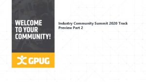 Industry Community Summit 2020 Track Preview Part 2