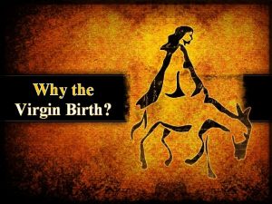 Why the Virgin Birth Why the Virgin Birth