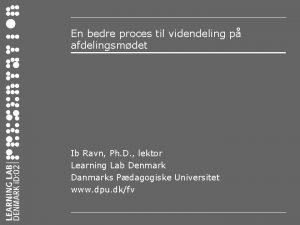 En bedre proces til videndeling p afdelingsmdet Ib