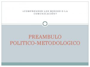 COMPRENDER LOS MEDIOS O LA COMUNICACIN PREAMBULO POLITICOMETODOLOGICO