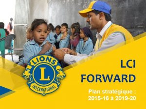 LCI FORWARD Plan stratgique 2015 16 2019 20