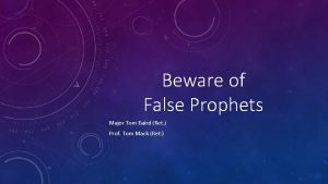 Beware of False Prophets Major Tom Baird Ret