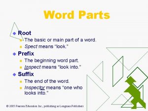 Word Parts u Root n n u Prefix