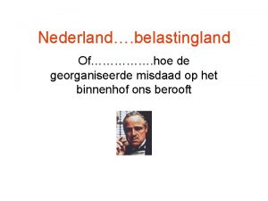 Nederland belastingland Of hoe de georganiseerde misdaad op