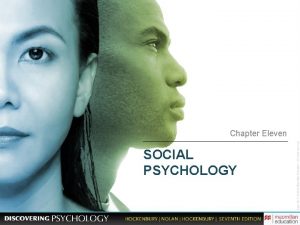 Chapter Eleven SOCIAL PSYCHOLOGY Social psychology Branch of