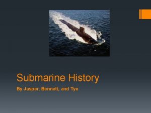 Submarine History By Jasper Bennett and Tye 1623