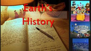 Earths History How Earth write its history All