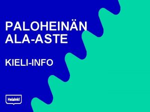 PALOHEINN ALAASTE KIELIINFO Infon aiheita Kolmannelta luokalta alkavan