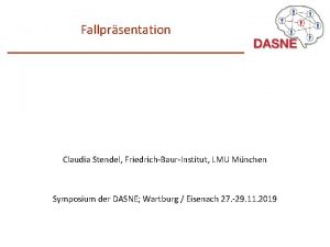Fallprsentation Claudia Stendel FriedrichBaurInstitut LMU Mnchen Symposium der
