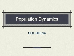 Population Dynamics SOL BIO 9 a The student