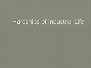 Hardships of Industrial Life Industrial Cities Urbanization the