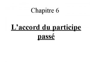 Chapitre 6 Laccord du participe pass Depuis le