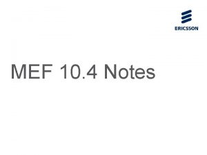 MEF 10 4 Notes Structural Changes to MEF