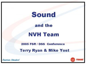 Sound and the NVH Team 2005 FSR DSS