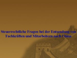 Steuerrechtliche Fragen bei der Entsendung von Fachkrften und