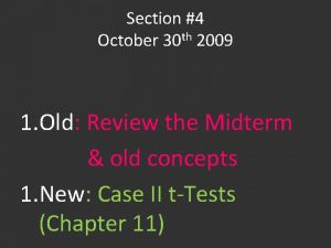 Section 4 October 30 th 2009 1 Old