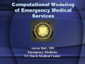Computational Modeling of Emergency Medical Services Aaron Bair