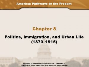 America Pathways to the Present Chapter 8 Politics