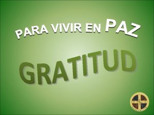 Gratitud es un sentimiento que nos obliga a