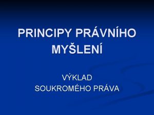 PRINCIPY PRVNHO MYLEN VKLAD SOUKROMHO PRVA Snmky slou