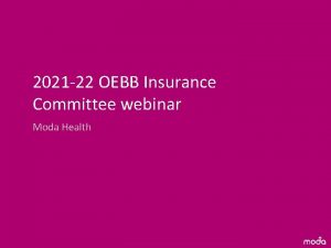 2021 22 OEBB Insurance Committee webinar Moda Health