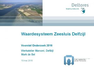 Waardesysteem Zeesluis Delfzijl Voorstel Onderzoek 2016 Werkatelier Marconi