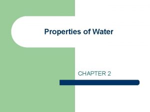 Properties of Water CHAPTER 2 The Water Molecule