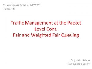 Transmission Switching NETW 601 Tutorial 9 Traffic Management