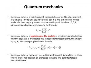 Quantum mechanics Quantum mechanics Describing stationary states of