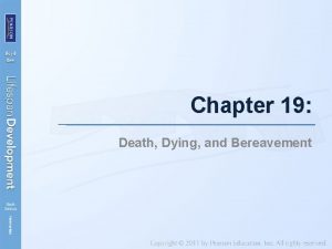 Chapter 19 Death Dying and Bereavement In This