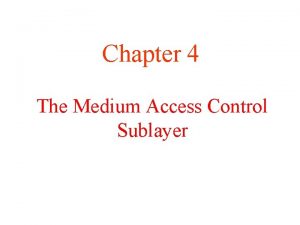 Chapter 4 The Medium Access Control Sublayer The