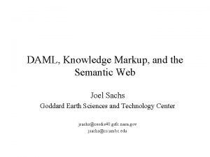 DAML Knowledge Markup and the Semantic Web Joel