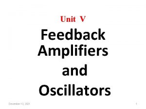 Unit V Feedback Amplifiers and Oscillators December 13