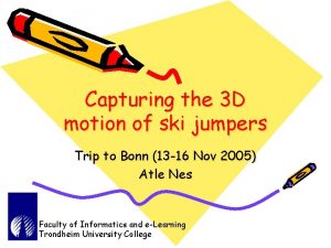 Capturing the 3 D motion of ski jumpers