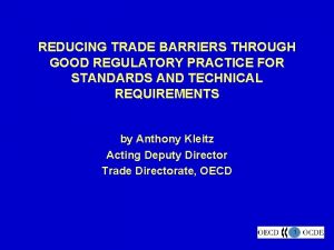 REDUCING TRADE BARRIERS THROUGH GOOD REGULATORY PRACTICE FOR