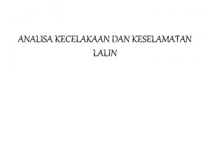 ANALISA KECELAKAAN DAN KESELAMATAN LALIN Kecelakaan kesalahan pengemudi