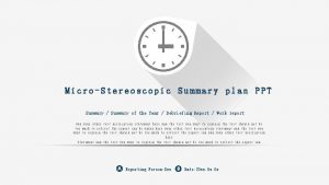 MicroStereoscopic Summary plan PPT Summary Summary of the