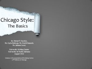 Chicago Style The Basics Dr Robert T Koch