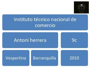 Instituto tcnico nacional de comercio Antoni herrera Vespertina