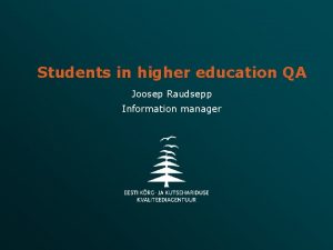 Students in higher education QA Joosep Raudsepp Information